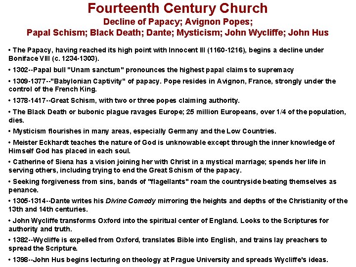 Fourteenth Century Church Decline of Papacy; Avignon Popes; Papal Schism; Black Death; Dante; Mysticism;