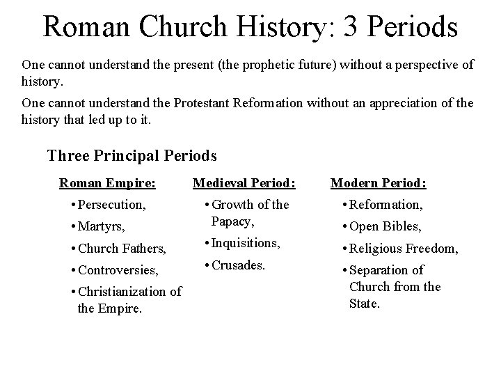 Roman Church History: 3 Periods One cannot understand the present (the prophetic future) without