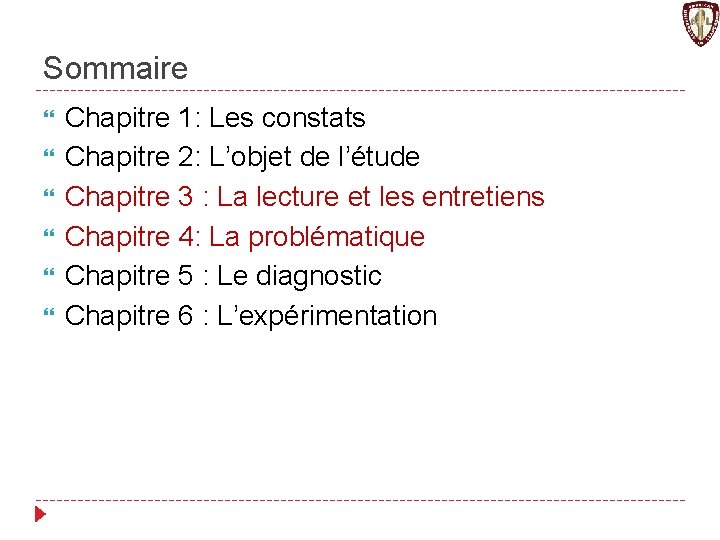 Sommaire Chapitre 1: Les constats Chapitre 2: L’objet de l’étude Chapitre 3 : La