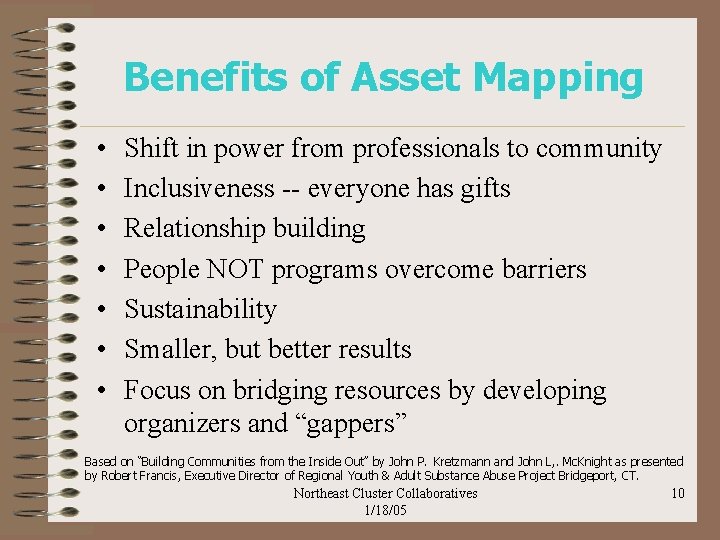 Benefits of Asset Mapping • • Shift in power from professionals to community Inclusiveness