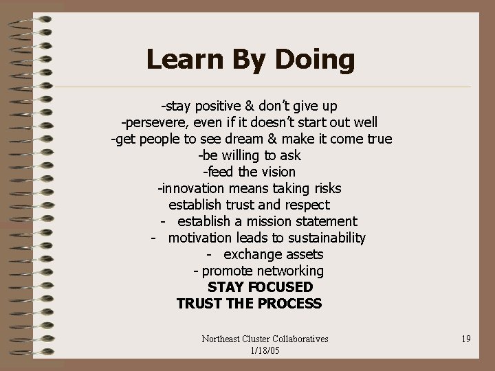 Learn By Doing -stay positive & don’t give up -persevere, even if it doesn’t