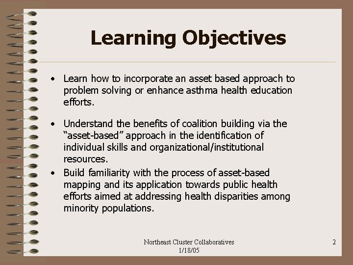 Learning Objectives • Learn how to incorporate an asset based approach to problem solving