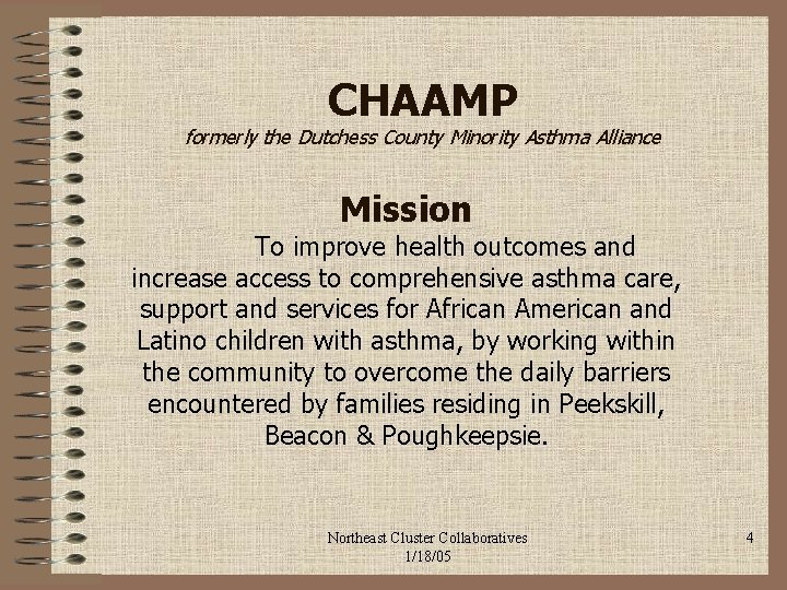 CHAAMP formerly the Dutchess County Minority Asthma Alliance Mission To improve health outcomes and