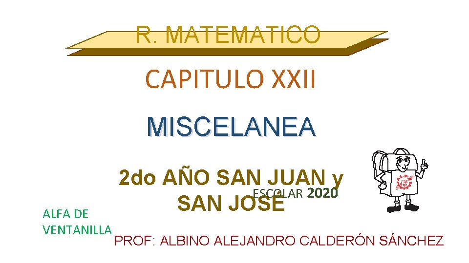 R. MATEMATICO CAPITULO XXII MISCELANEA ALFA DE VENTANILLA 2 do AÑO SAN JUAN y