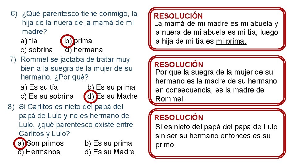 6) ¿Qué parentesco tiene conmigo, la hija de la nuera de la mamá de