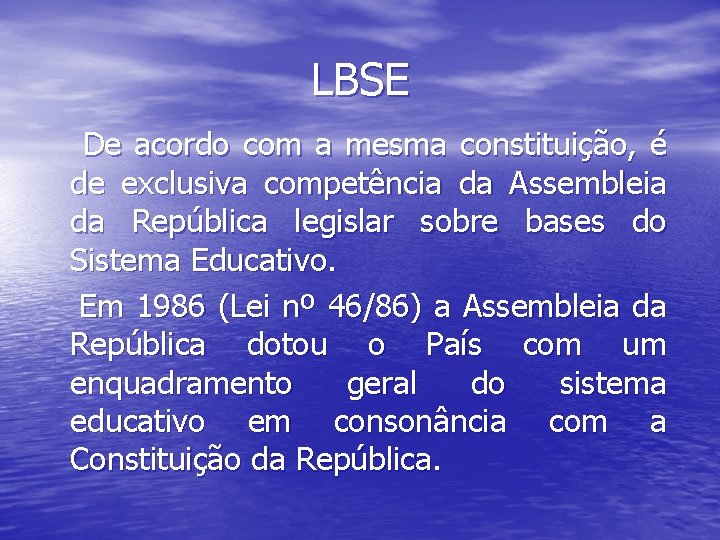 LBSE De acordo com a mesma constituição, é de exclusiva competência da Assembleia da