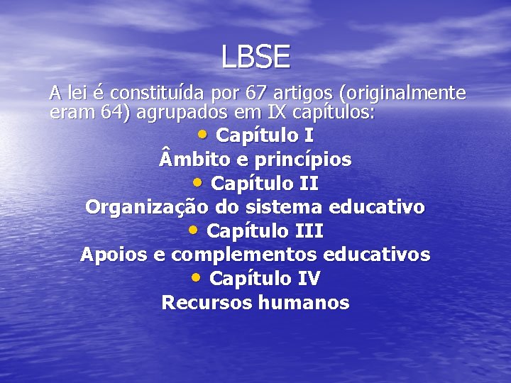 LBSE A lei é constituída por 67 artigos (originalmente eram 64) agrupados em IX