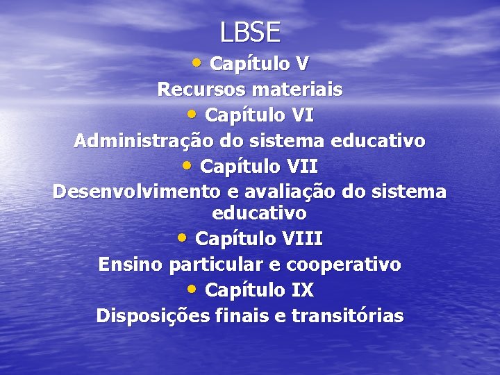 LBSE • Capítulo V Recursos materiais • Capítulo VI Administração do sistema educativo •