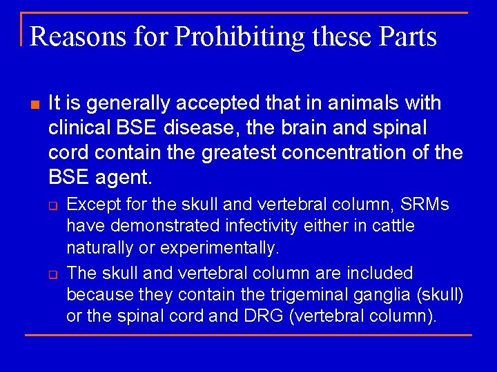 Reasons for Prohibiting these Parts n It is generally accepted that in animals with