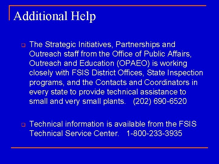 Additional Help q q The Strategic Initiatives, Partnerships and Outreach staff from the Office