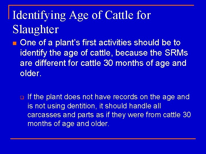 Identifying Age of Cattle for Slaughter n One of a plant’s first activities should