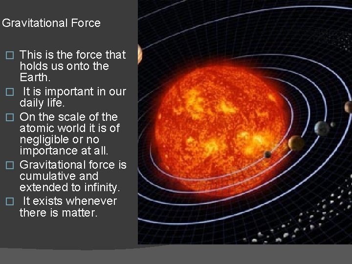 Gravitational Force � � � This is the force that holds us onto the