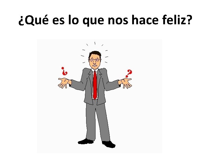 ¿Qué es lo que nos hace feliz? 