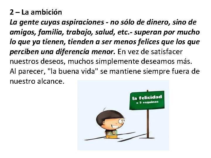 2 – La ambición La gente cuyas aspiraciones - no sólo de dinero, sino