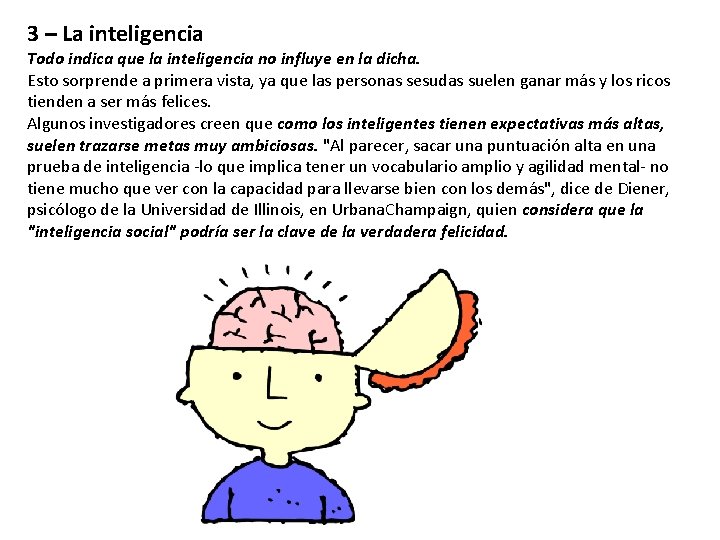 3 – La inteligencia Todo indica que la inteligencia no influye en la dicha.