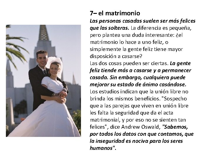 7– el matrimonio Las personas casadas suelen ser más felices que las solteras. La