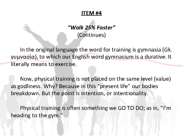 ITEM #4 “Walk 25% Faster” (Continues) In the original language the word for training