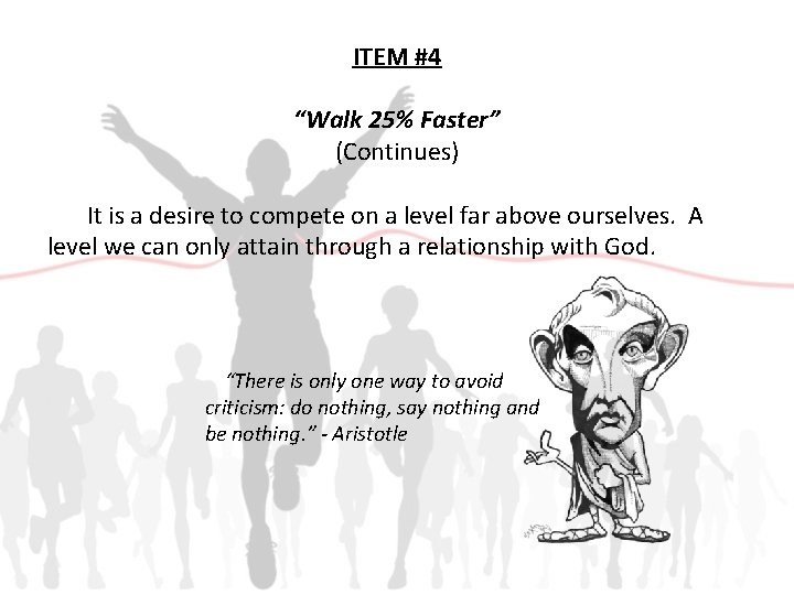 ITEM #4 “Walk 25% Faster” (Continues) It is a desire to compete on a