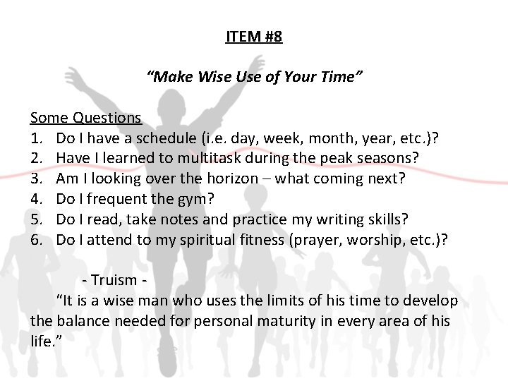 ITEM #8 “Make Wise Use of Your Time” Some Questions 1. Do I have