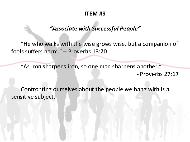 ITEM #9 “Associate with Successful People” “He who walks with the wise grows wise,