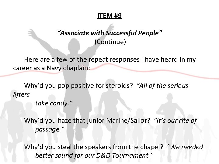 ITEM #9 “Associate with Successful People” (Continue) Here a few of the repeat responses