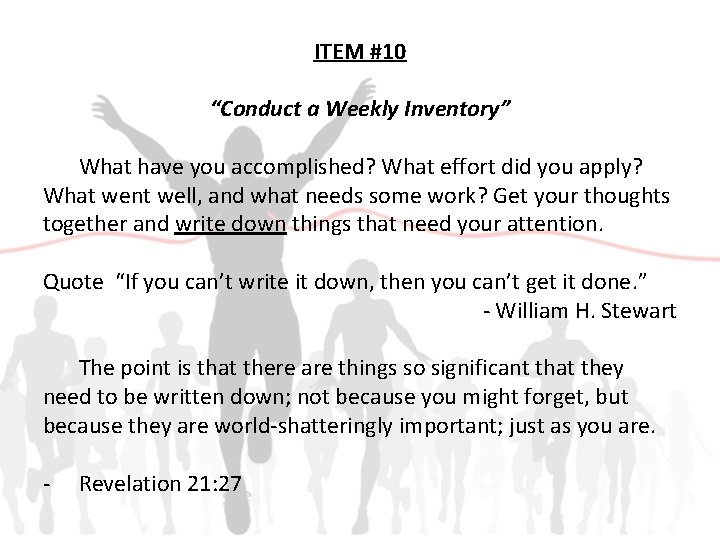 ITEM #10 “Conduct a Weekly Inventory” What have you accomplished? What effort did you