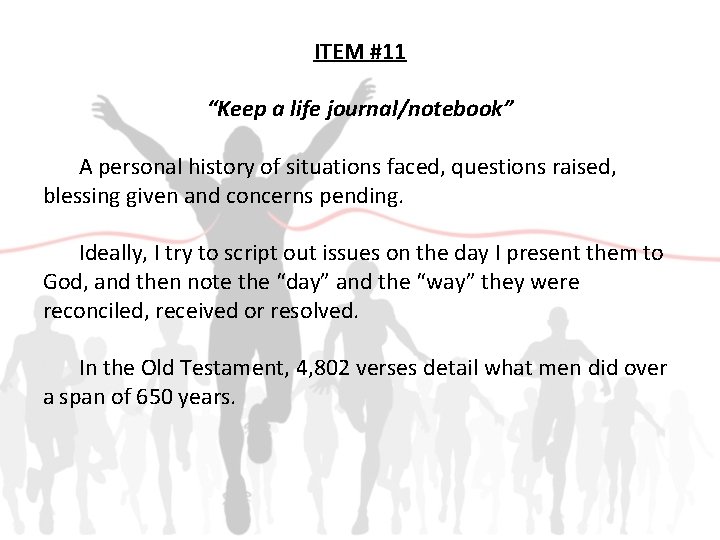 ITEM #11 “Keep a life journal/notebook” A personal history of situations faced, questions raised,