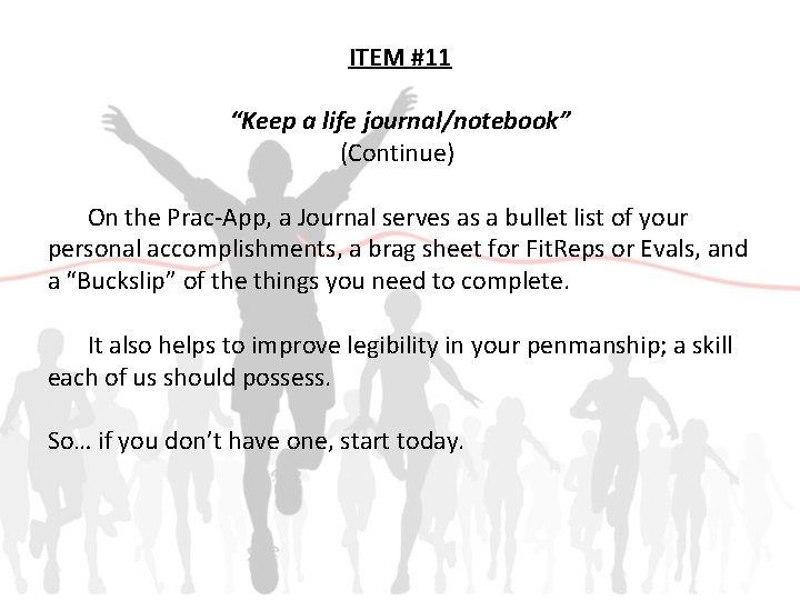 ITEM #11 “Keep a life journal/notebook” (Continue) On the Prac-App, a Journal serves as