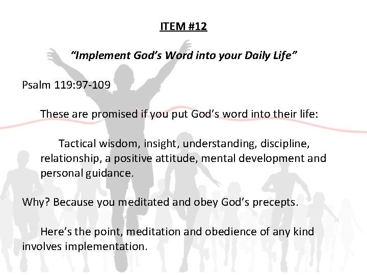 ITEM #12 “Implement God’s Word into your Daily Life” Psalm 119: 97 -109 These