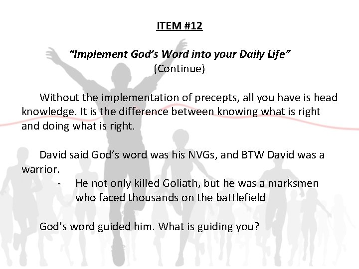 ITEM #12 “Implement God’s Word into your Daily Life” (Continue) Without the implementation of