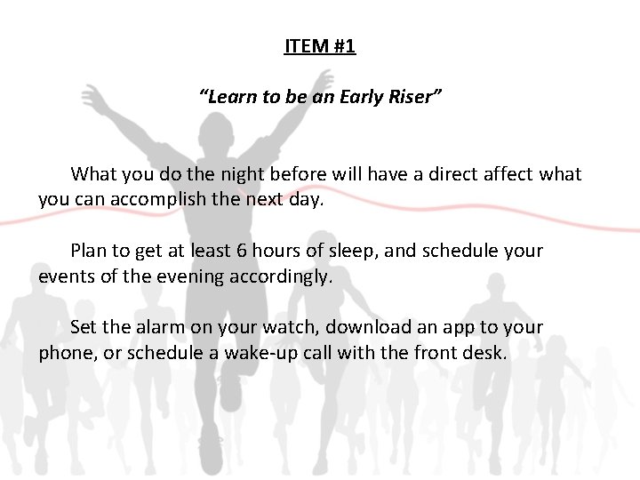 ITEM #1 “Learn to be an Early Riser” What you do the night before