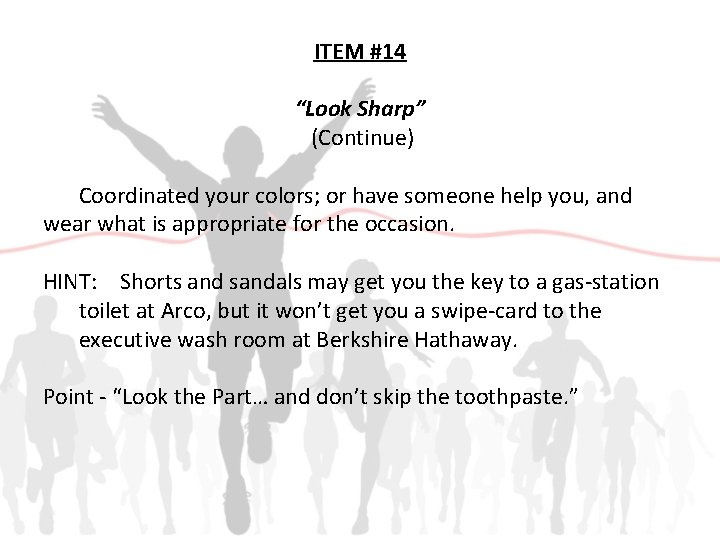 ITEM #14 “Look Sharp” (Continue) Coordinated your colors; or have someone help you, and