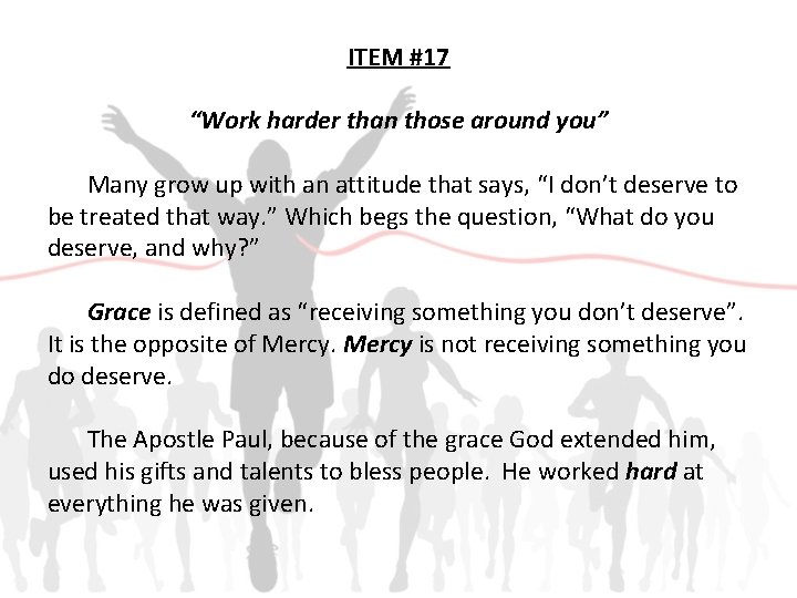 ITEM #17 “Work harder than those around you” Many grow up with an attitude