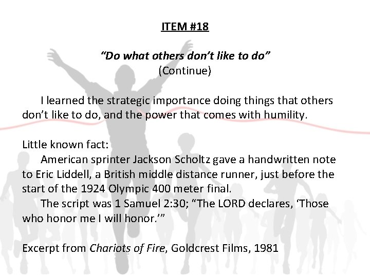 ITEM #18 “Do what others don’t like to do” (Continue) I learned the strategic