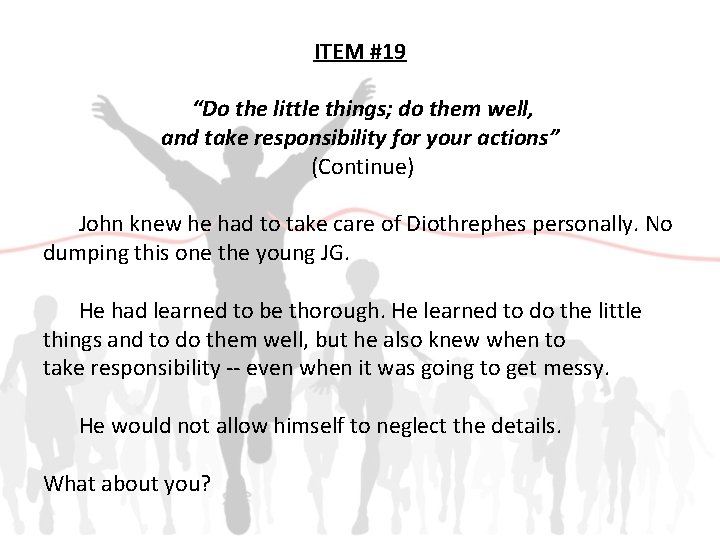 ITEM #19 “Do the little things; do them well, and take responsibility for your
