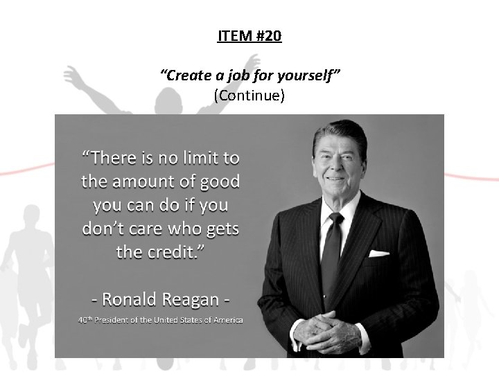 ITEM #20 “Create a job for yourself” (Continue) 