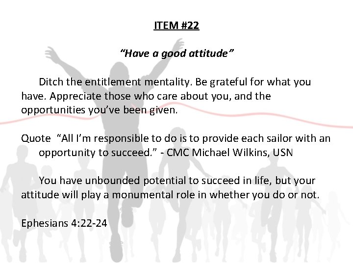 ITEM #22 “Have a good attitude” Ditch the entitlementality. Be grateful for what you