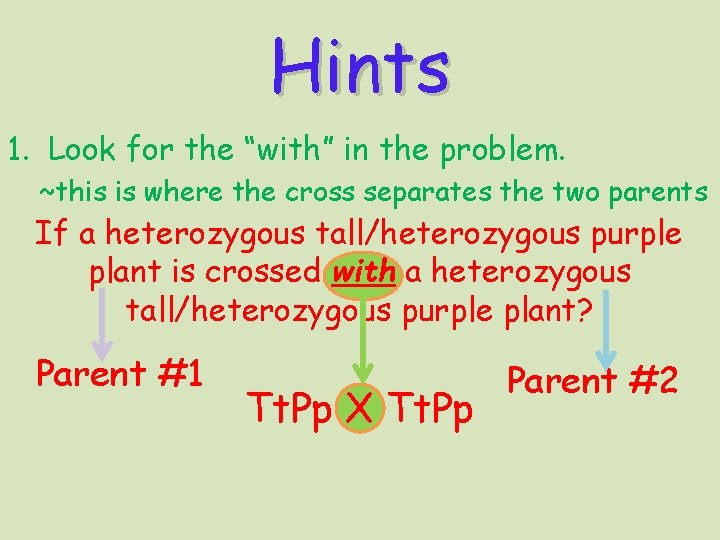 Hints 1. Look for the “with” in the problem. ~this is where the cross