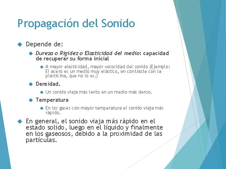 Propagación del Sonido Depende de: Dureza o Rigidez o Elasticidad del medio: capacidad de