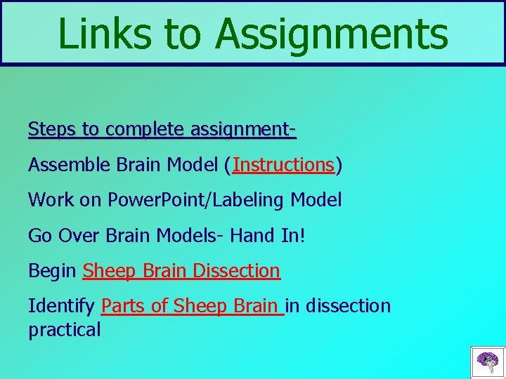 Links to Assignments Steps to complete assignment. Assemble Brain Model (Instructions) Work on Power.