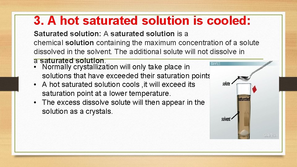 3. A hot saturated solution is cooled: Saturated solution: A saturated solution is a