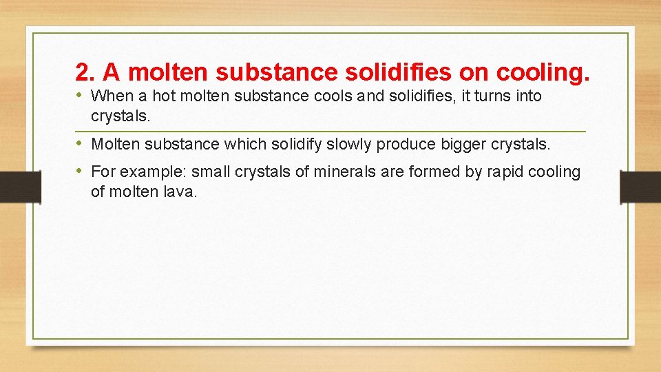 2. A molten substance solidifies on cooling. • When a hot molten substance cools