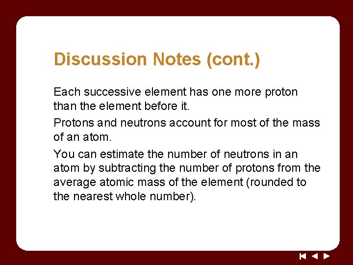 Discussion Notes (cont. ) Each successive element has one more proton than the element