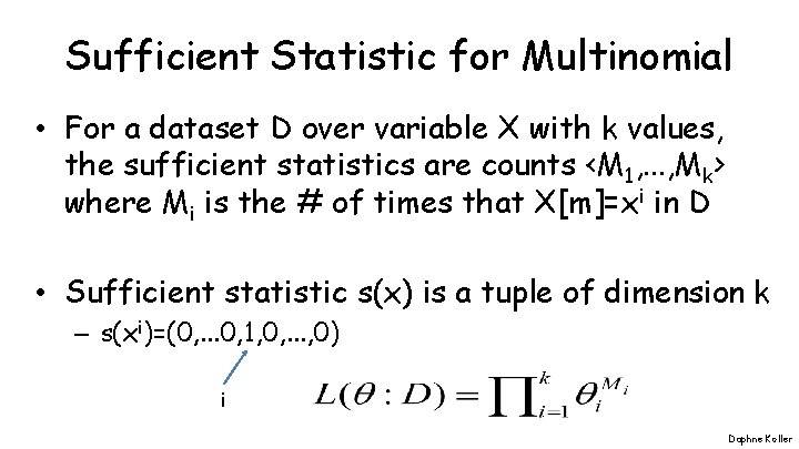 Sufficient Statistic for Multinomial • For a dataset D over variable X with k