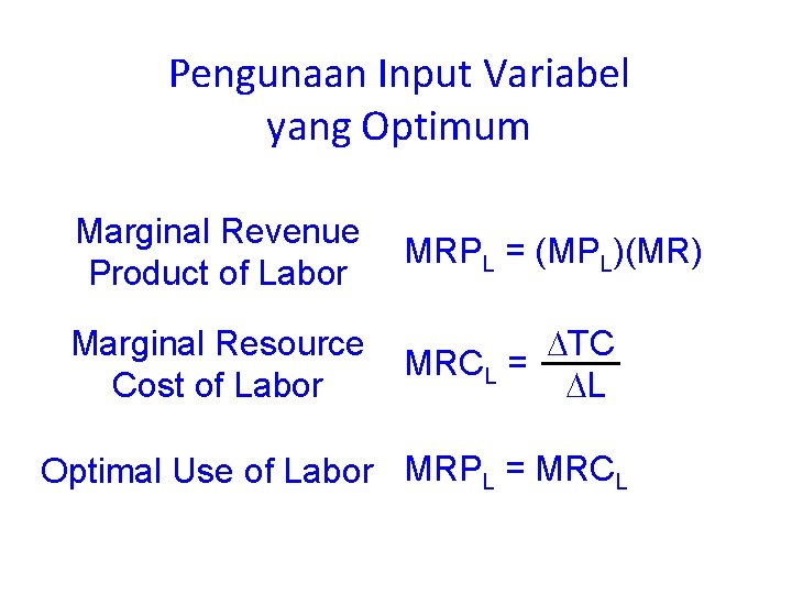 Pengunaan Input Variabel yang Optimum Marginal Revenue Product of Labor MRPL = (MPL)(MR) Marginal