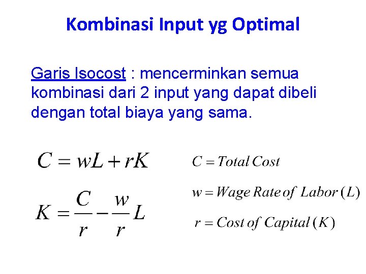 Kombinasi Input yg Optimal Garis Isocost : mencerminkan semua kombinasi dari 2 input yang