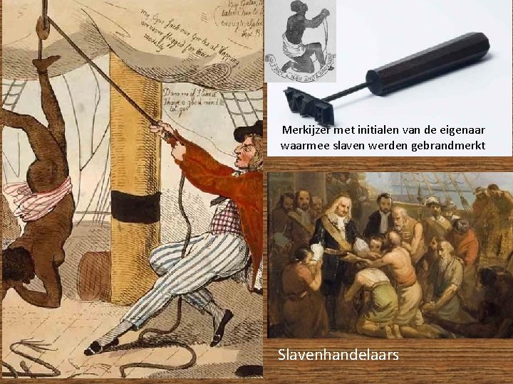 Merkijzer met initialen van de eigenaar waarmee slaven werden gebrandmerkt Slavenhandelaars 
