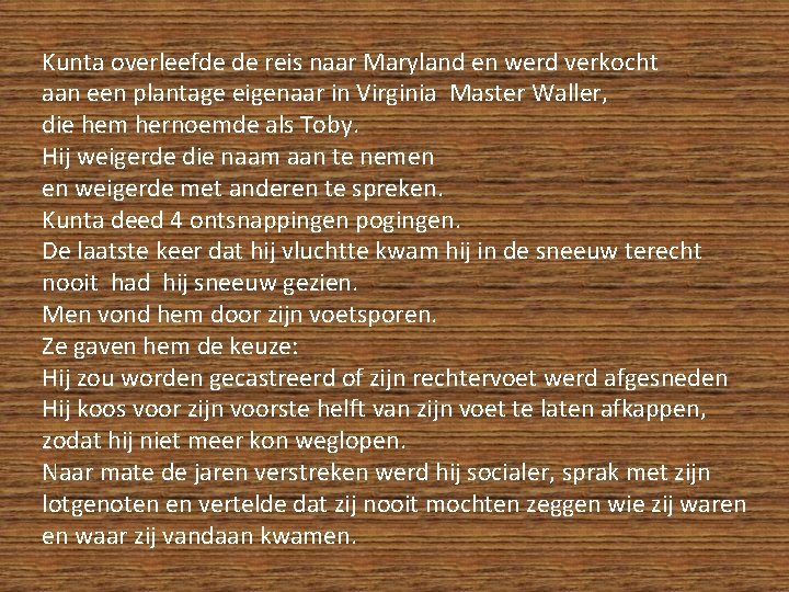 Kunta overleefde de reis naar Maryland en werd verkocht aan een plantage eigenaar in