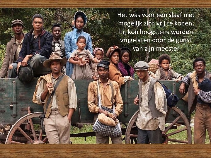 Het was voor een slaaf niet mogelijk zich vrij te kopen; hij kon hoogstens