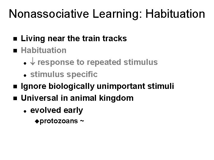 Nonassociative Learning: Habituation n n Living near the train tracks Habituation l ¯ response